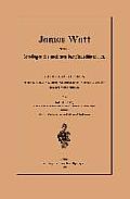 James Watt Und Die Grundlagen Des Modernen Dampfmaschinenbaues: Eine Geschichtliche Studie, Vorgetragen in Der 37. Hauptversammlung Des Vereines Deuts