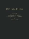 Der Industriebau: Erster Band: Die Bauliche Gestaltung Von Gesamtanlagen Und Einzelgeb?uden