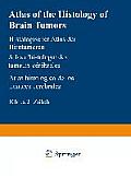 Atlas of the Histology of Brain Tumors / Histologischer Atlas Der Hirntumoren / Atlas d'Histologie Des Tumeurs C?r?brales / Atlas Histol?gico de Los T