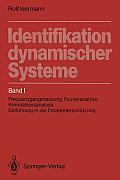 Identifikation Dynamischer Systeme: Band I: Frequenzgangmessung, Fourieranalyse, Korrelationsanalyse, Einf?hrung in Die Parametersch?tzung