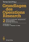 Grundlagen Des Operations Research: 2 Graphen Und Netzwerke, Netzplantechnik, Transportprobleme, Ganzzahlige Optimierung