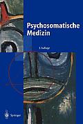 Psychosomatische Medizin: Ein Kompendium F?r Alle Medizinischen Teilbereiche