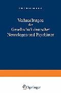 Verhandlungen Der Gesellschaft Deutscher Neurologen Und Psychiater: Erste Jahresversammlung Gehalten in Dresden Vom 1.-4. September 1935