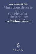 Mutationstheorie Der Geschwulst-Entstehung: ?bergang Von K?rperzellen in Geschwulstzellen Durch Gen-?nderung