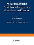 Wissenschaftliche Ver?ffentlichungen Aus Dem Siemens-Konzern: I. Band Zweites Heft (Abgeschlossen Am 1. M?rz 1921)