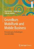 Grundkurs Mobilfunk Und Mobile Business: Anwendungen, Technologien, Gesch?ftsfelder