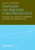 Ehemuster Von Migranten in Westdeutschland: Analysen Zur Sozialen Integration Auf Basis Des Mikrozensus