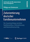 Zielorientierung Deutscher Familienunternehmen: Der Zusammenhang Zwischen Familieneinfluss, Zielorientierung Und Unternehmenserfolg