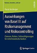 Auswirkungen Von Basel III Auf Risikomanagement Und Risikocontrolling: Chancen, Risiken, Schlussfolgerungen F?r Mittelst?ndische Banken