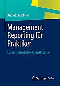 Management Reporting F?r Praktiker: L?sungsorientierte Kompaktedition