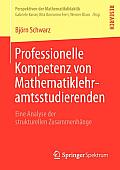 Professionelle Kompetenz Von Mathematiklehramtsstudierenden: Eine Analyse Der Strukturellen Zusammenh?nge