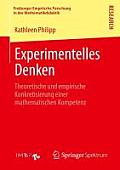 Experimentelles Denken: Theoretische Und Empirische Konkretisierung Einer Mathematischen Kompetenz