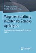 Vergemeinschaftung in Zeiten Der Zombie-Apokalypse: Gesellschaftskonstruktionen Am Fantastischen Anderen