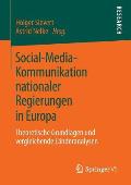 Social-Media-Kommunikation Nationaler Regierungen in Europa: Theoretische Grundlagen Und Vergleichende L?nderanalysen