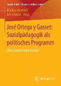 Jos? Ortega Y Gasset: Sozialp?dagogik ALS Politisches Programm: Von Spanien Nach Europa