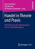 Handel in Theorie Und PRAXIS: Festschrift Zum 60. Geburtstag Von Prof. Dr. Dirk M?hlenbruch