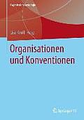 Organisationen Und Konventionen: Die Soziologie Der Konventionen in Der Organisationsforschung