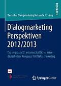 Dialogmarketing Perspektiven 2012/2013: Tagungsband 7. Wissenschaftlicher Interdisziplin?rer Kongress F?r Dialogmarketing