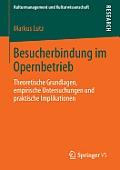 Besucherbindung Im Opernbetrieb: Theoretische Grundlagen, Empirische Untersuchungen Und Praktische Implikationen