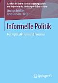 Informelle Politik: Konzepte, Akteure Und Prozesse