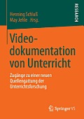 Videodokumentation Von Unterricht: Zug?nge Zu Einer Neuen Quellengattung Der Unterrichtsforschung