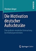 Die Motivation Deutscher Aufsichtsr?te: Eine Qualitativ-Empirische Untersuchung Bei Anteilseignervertretern