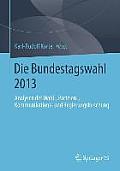 Die Bundestagswahl 2013: Analysen Der Wahl-, Parteien-, Kommunikations- Und Regierungsforschung