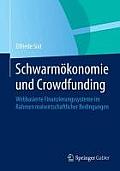 Schwarm?konomie Und Crowdfunding: Webbasierte Finanzierungssysteme Im Rahmen Realwirtschaftlicher Bedingungen