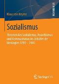 Sozialismus: Theorien Des Sozialismus, Anarchismus Und Kommunismus Im Zeitalter Der Ideologien 1789 - 1945
