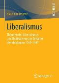 Liberalismus: Theorien Des Liberalismus Und Radikalismus Im Zeitalter Der Ideologien 1789-1945