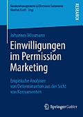 Einwilligungen Im Permission Marketing: Empirische Analysen Von Determinanten Aus Der Sicht Von Konsumenten