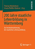 200 Jahre Staatliche Lehrerbildung in W?rttemberg: Zur Institutionalisierung Der Staatlichen Lehrerausbildung
