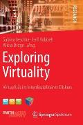 Exploring Virtuality: Virtualit?t Im Interdisziplin?ren Diskurs