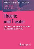 Theorie Und Theater: Zum Verh?ltnis Von Wissenschaftlichem Diskurs Und Theatraler PRAXIS