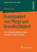 Vereinbarkeit Von Pflege Und Erwerbst?tigkeit: Vermittlungshandeln in Einem Komplexen Spannungsfeld