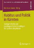 Habitus Und Politik in K?rnten: Soziogenetische Und Psychogenetische Grundlagen Des Systems J?rg Haider