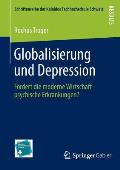 Globalisierung Und Depression: F?rdert Die Moderne Wirtschaft Psychische Erkrankungen?