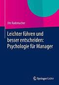 Leichter F?hren Und Besser Entscheiden: Psychologie F?r Manager