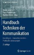 Handbuch Techniken Der Kommunikation: Grundlagen - Innovative Ans?tze - Praktische Umsetzungen