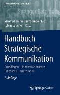 Handbuch Strategische Kommunikation: Grundlagen - Innovative Ans?tze - Praktische Umsetzungen