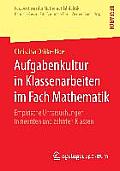 Aufgabenkultur in Klassenarbeiten Im Fach Mathematik: Empirische Untersuchungen in Neunten Und Zehnten Klassen