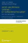 Jacob Levy Moreno Revisited - Ein Sch?pferisches Leben: Zum 125. Geburtstag