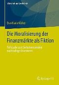 Die Moralisierung Der Finanzm?rkte ALS Fiktion: Fallstudie Zum Selbstverst?ndnis Nachhaltiger Investoren