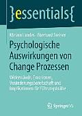 Psychologische Auswirkungen Von Change Prozessen: Widerst?nde, Emotionen, Ver?nderungsbereitschaft Und Implikationen F?r F?hrungskr?fte