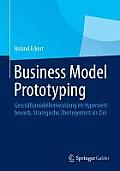 Business Model Prototyping: Gesch?ftsmodellentwicklung Im Hyperwettbewerb. Strategische ?berlegenheit ALS Ziel