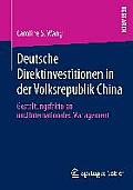 Deutsche Direktinvestitionen in Der Volksrepublik China: Gestaltungsfaktoren Und Internationales Management
