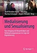 Medialisierung Und Sexualisierung: Vom Umgang Mit K?rperlichkeit Und Verk?rperungsprozessen Im Zuge Der Digitalisierung