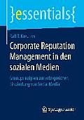 Corporate Reputation Management in Den Sozialen Medien: Grundprinzipien Zur Erfolgreichen Einbindung Von Social Media