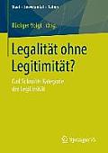 Legalit?t Ohne Legitimit?t?: Carl Schmitts Kategorie Der Legitimit?t