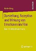 Darstellung, Rezeption Und Wirkung Von Emotionen Im Film: Eine Interdisziplin?re Studie
